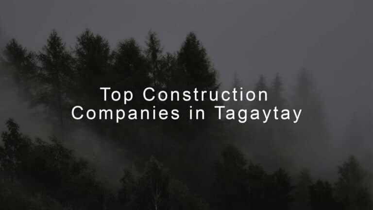 Top Construction Companies in Tagaytay
