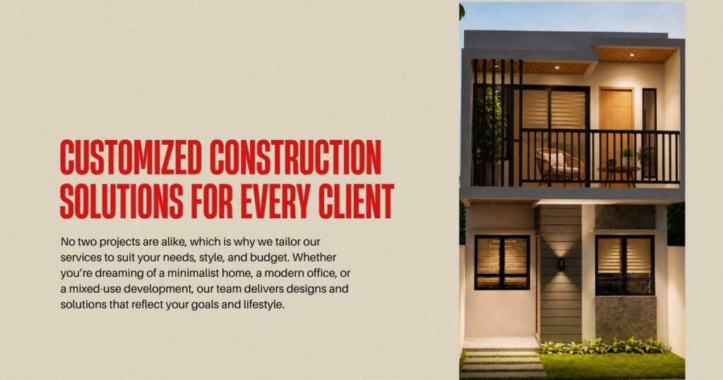 Why Choosing Us (Choosing us for Construction Services) 5 No two projects are alike, which is why we tailor our services to suit your needs, style, and budget. Whether you’re dreaming of a minimalist home, a modern office, or a mixed-use development, our team delivers designs and solutions that reflect your goals and lifestyle.
