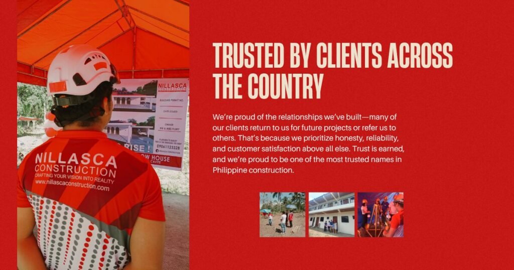 Why Choosing Us (Choosing us for Construction Services) 10 We’re proud of the relationships we’ve built—many of our clients return to us for future projects or refer us to others. That’s because we prioritize honesty, reliability, and customer satisfaction above all else. Trust is earned, and we’re proud to be one of the most trusted names in Philippine construction.